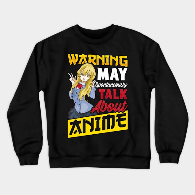 Warning May Spontaneously Start Talking About Anime Crewneck Sweatshirt by Proficient Tees